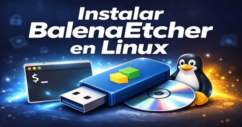 Instalar BalenaEtcher en Linux para crear USB booteable desde una imagen ISO