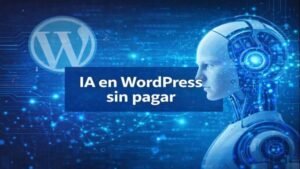 IA en WordPress sin pagar con inteligencia artificial gratuita