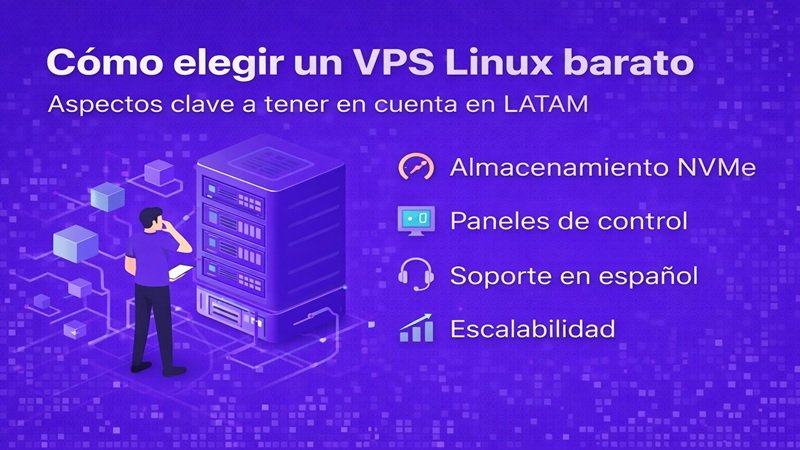 Cómo elegir un VPS Linux barato con almacenamiento NVMe, soporte en español y escalabilidad